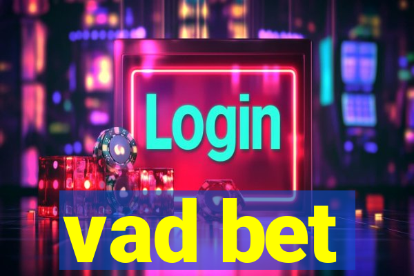 vad bet